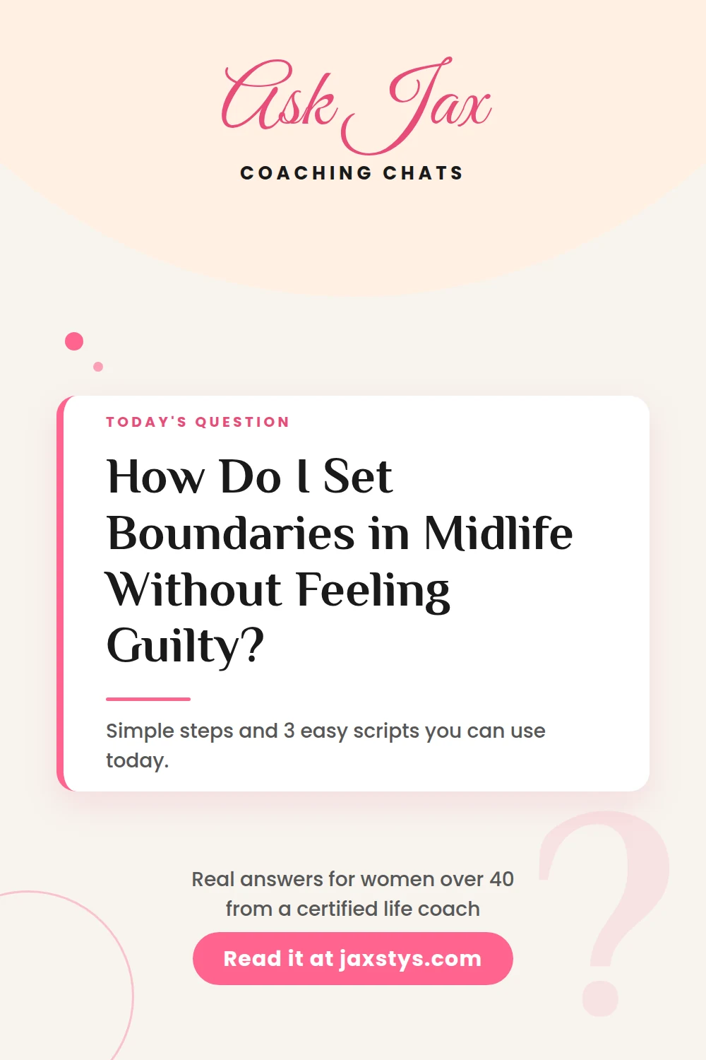 Pinterest pin: How do I set boundaries in midlife without feeling guilty? Simple steps and 3 easy scripts from life coach Jax Stys
